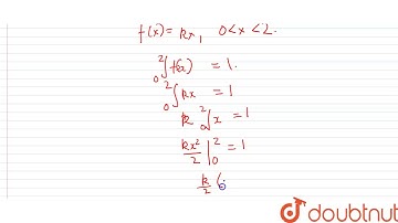 If f(x)= kx, 0 lt x lt 2 = 0 otherwise, is a probability density function of a random
