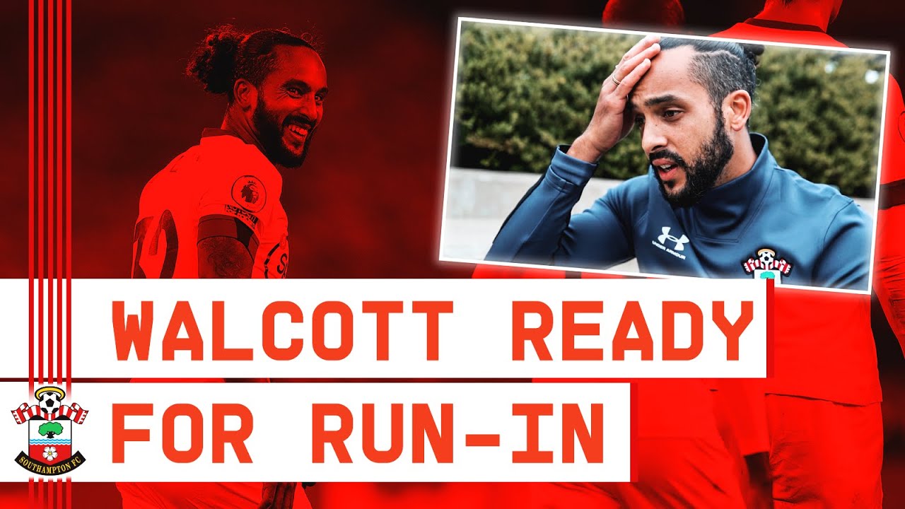 READY FOR THE RUN-IN | Theo Walcott targets a memorable season finale