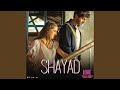 Shayad from love aaj kal