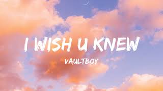 Vaultboy - I Wish u Knew