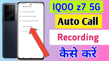 Iqoo z7 5g Me Call Recording Setting Kaise Kare | Auto Call Recording In Iqoo z7 5g