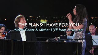 The Plans I Have For You (Jeremiah 29:11) Marty Goetz & Misha Goetz #LIVE from #Jerusalem / #Israel