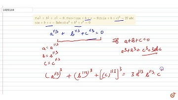 If `a^(1/3)+\ b^(1/3)+\ c^(1/3)=0` , then+? (a)`a+b+c=0` (b) `(a+b+c)^3=27\ a b c` (c)`a+b+c=3