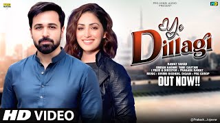 Romantic Song 2026  Ye Dillagi  New Hindi Song  Emran Hashmi  Yami Gautam  New Song 2026