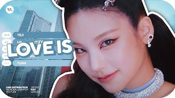ITZY (있지) - LOVE is | Line Distribution