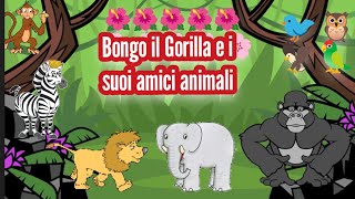 BONGO il Gorilla 🦍 e i suoi Amici Animali🦒🐦🦁🐘 (Storia per Bambini)🥳
