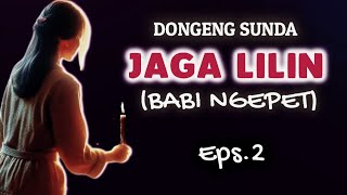Jaga Lilin, Pesugihan Gunung Ciremai, Eps.2 - Dongeng Sunda @DongengMangAnggang