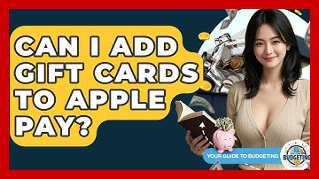 Can I Add Gift Cards To Apple Pay? - Your Guide to Budgeting