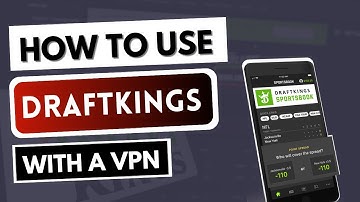 How to Use DraftKings With a VPN ✅