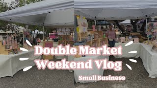 Double Market Weekend Vlog | Behind the Scenes of My Small Business | Momprenuer