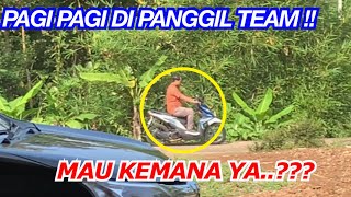 PAGI PAGI DAPAT PANGGILAN DARI TEAM !! Mau kemana ya..???