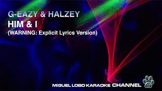 G EAZY &amp; HALSEY - HIM AND I - [Karaoke EXPLICIT LYRICS] Miguel Lobo