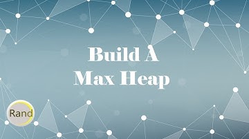 Build A Max Heap