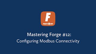 Mastering Forge – Configuring Modbus Connectivity