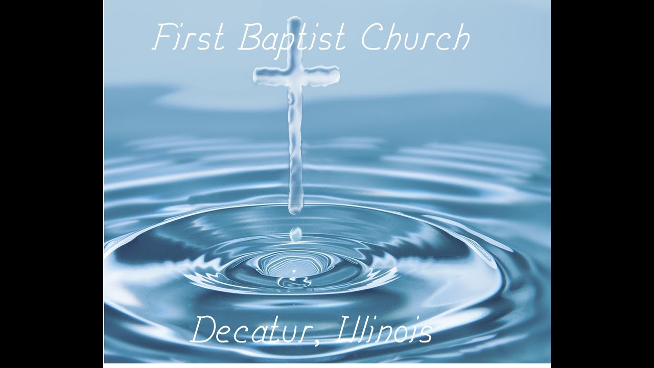 First Baptist Church Decatur IL Livestream 1-18-2026