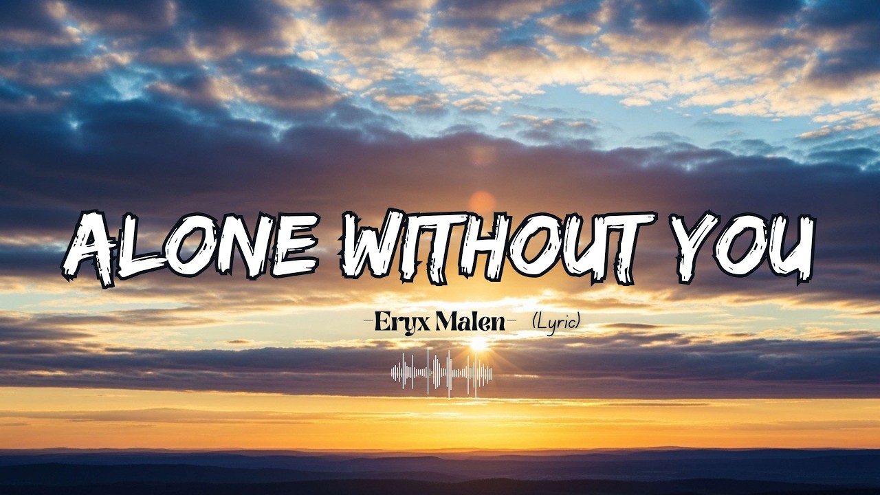 EM - Alone Without You [Lyric Video]