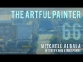 Artful painter podcast mitchell albala  mystery and atmosphere