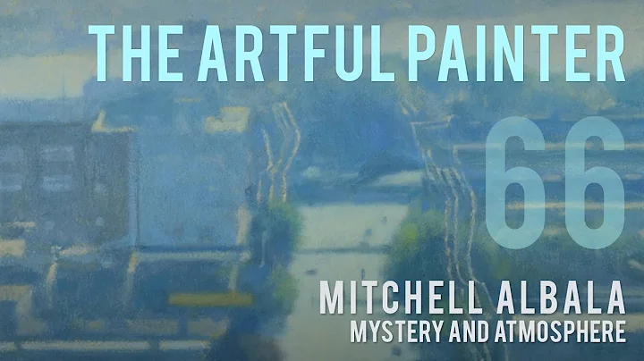 Artful Painter Podcast: Mitchell Albala - Mystery ...