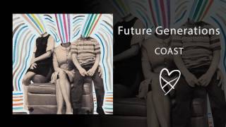 Video thumbnail of "Future Generations - Coast (Official Audio)"