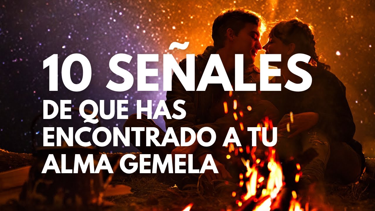10 Señales De Que Has Encontrado a Tu Alma Gemela - YouTube