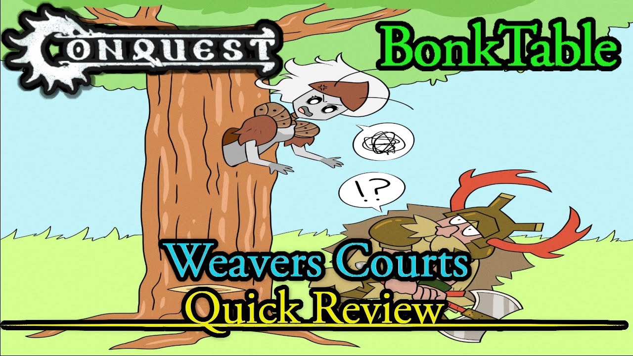 Conquest: The Last Argument of Kings Weaver Courts (Quick Review)