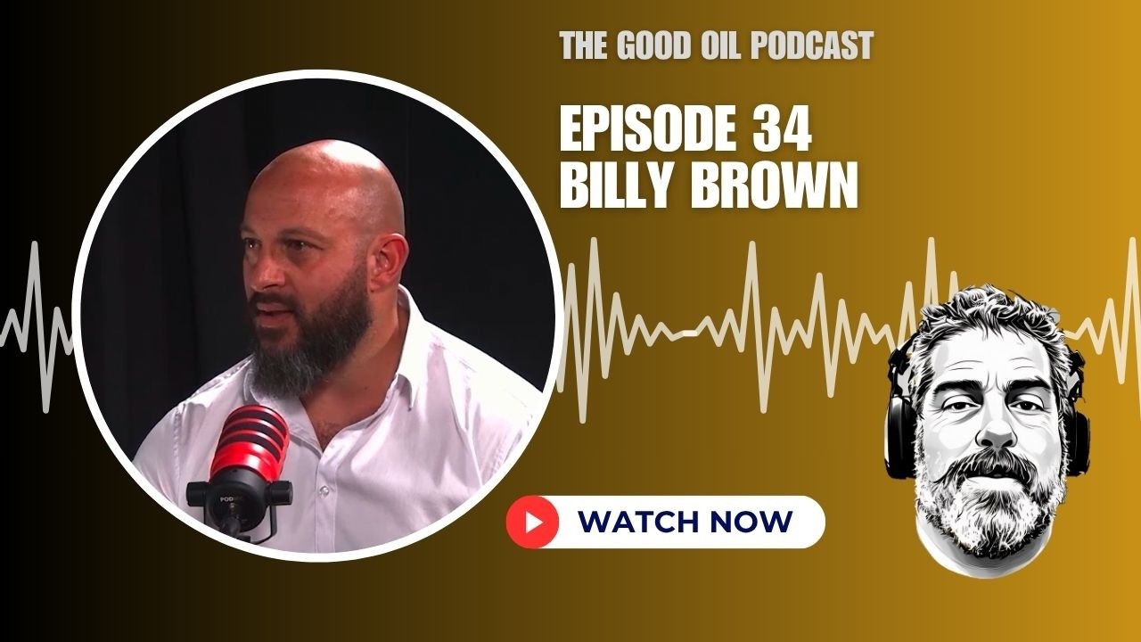 Thumbnail for The Good Oil Podcast - Episode 34 - Billy Brown