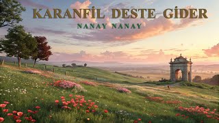 Karanfil Deste Gider - Kilis Türküsü Modern Düzenleme (Nanay Nanay)