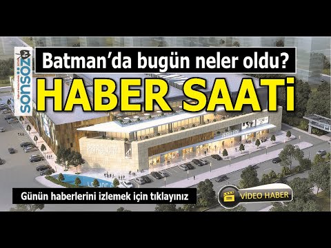 BATMAN'DA BUG&Uuml;N NELER OLDU?