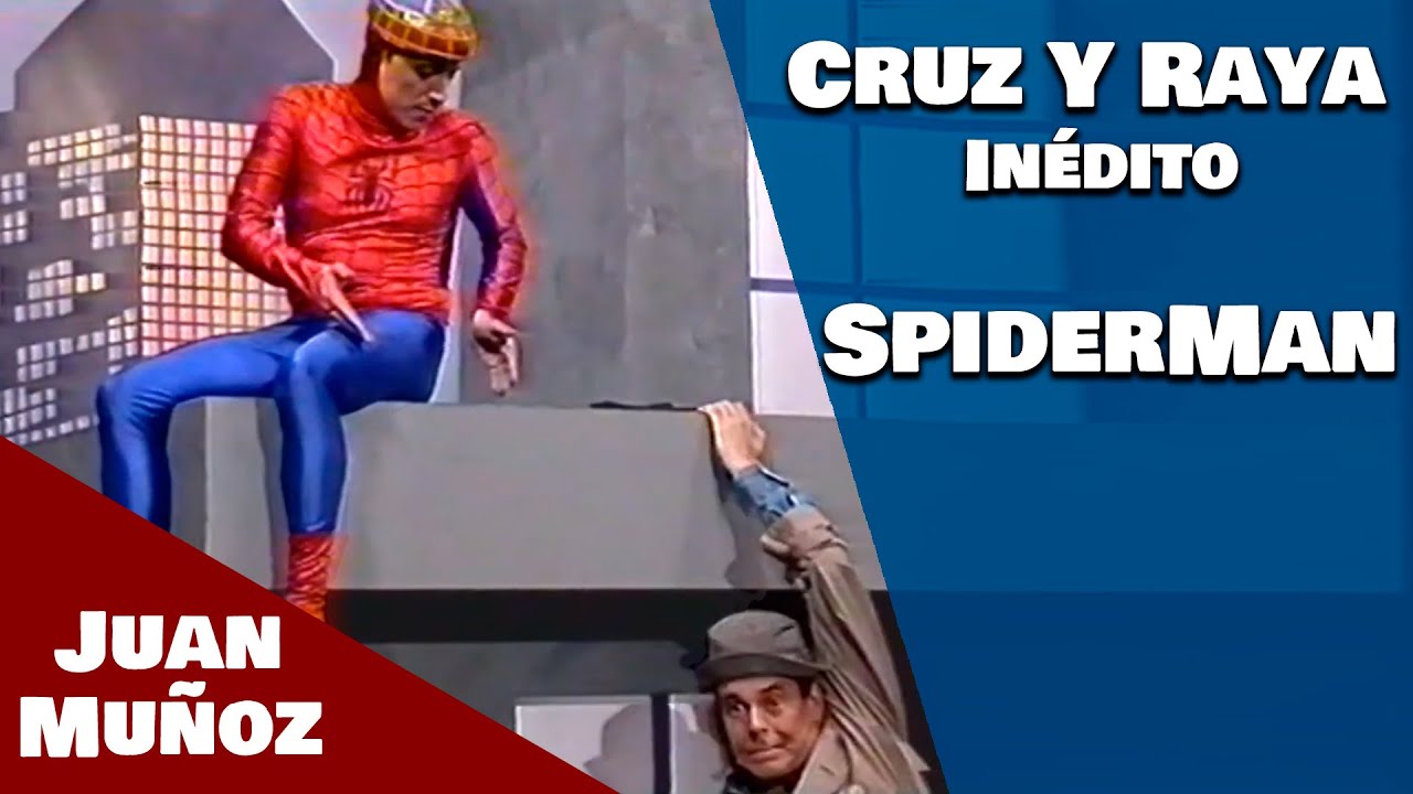 Cruz y Raya Inédito - Spiderman | Juan Muñoz Cómico