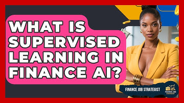 What Is Supervised Learning In Finance AI? - Finance Job Strategist