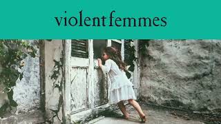 Violent Femmes - Blister In The Sun (Official Audio/40th Anniversary Deluxe Edition)