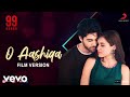 O Aashiqa Film Version 99 Songs A R Rahman Ehan Bhat Edilsy Shashwat 