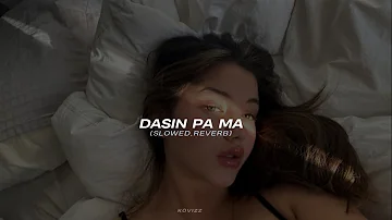 Dasin Pa Ma (slowed+reverb)