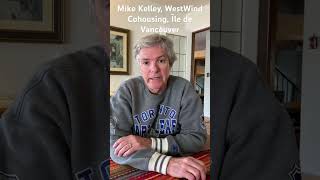 Mike Kelley est trésorier du Cohabitat WestWind, Sooke, Île de Vancouver