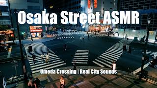 🇯🇵Osaka Street ASMR  | People Watching at a Busy Umeda Crossing | Real City Sounds