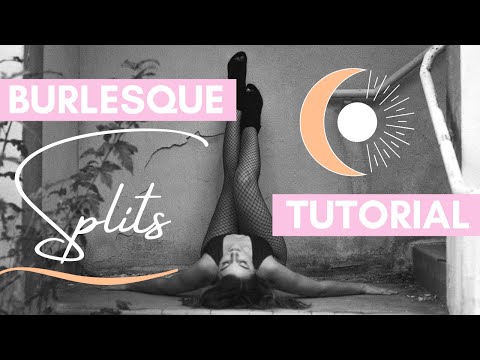 BURLESQUE SPLITS TUTORIAL - 4 Burlesque Split Variations for Beginners