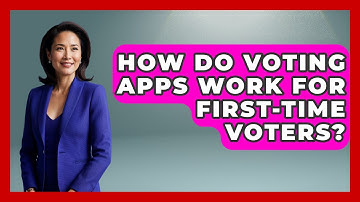 How Do Voting Apps Work for First-Time Voters? | First Time Voter Expert News