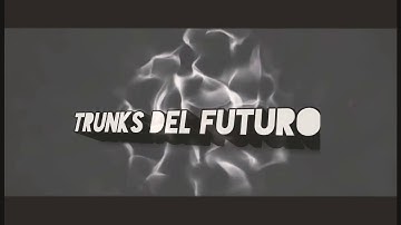 Intro para TRUNKS DEL FUTURO