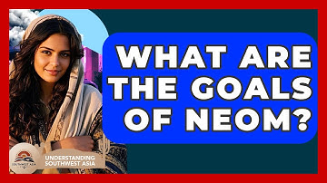 What Are The Goals Of Neom? - Understanding Southwest Asia
