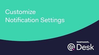 Teamwork Desk - Customize Your Notification Settings screenshot 5