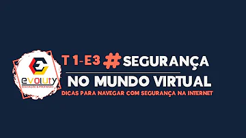 O que é preciso para navegar com segurança na internet?