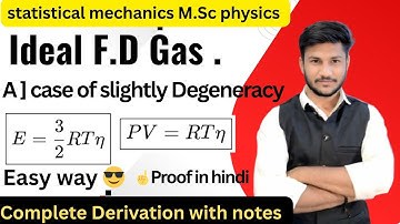 Ideal F.D gas || Weakly degenerate Fermi gas case || statistical mechanics Msc fy