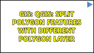GIS: QGIS: split polygon features with different polygon layer