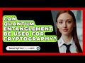 Quantum Entanglement & Its Impact on Future Cryptography 🔐