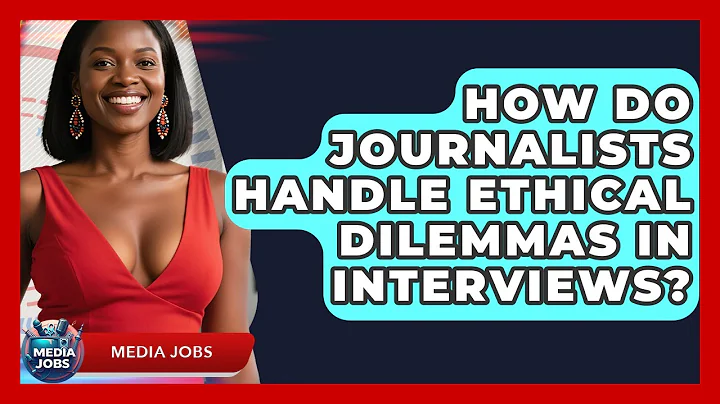 How Do Journalists Handle Ethical Dilemmas In Interviews? - Media Jobs