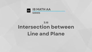 IB Math AA AHL 3.18 | Intersection between Line and Plane