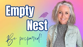 Empty Nest - be prepared! #emptynesters