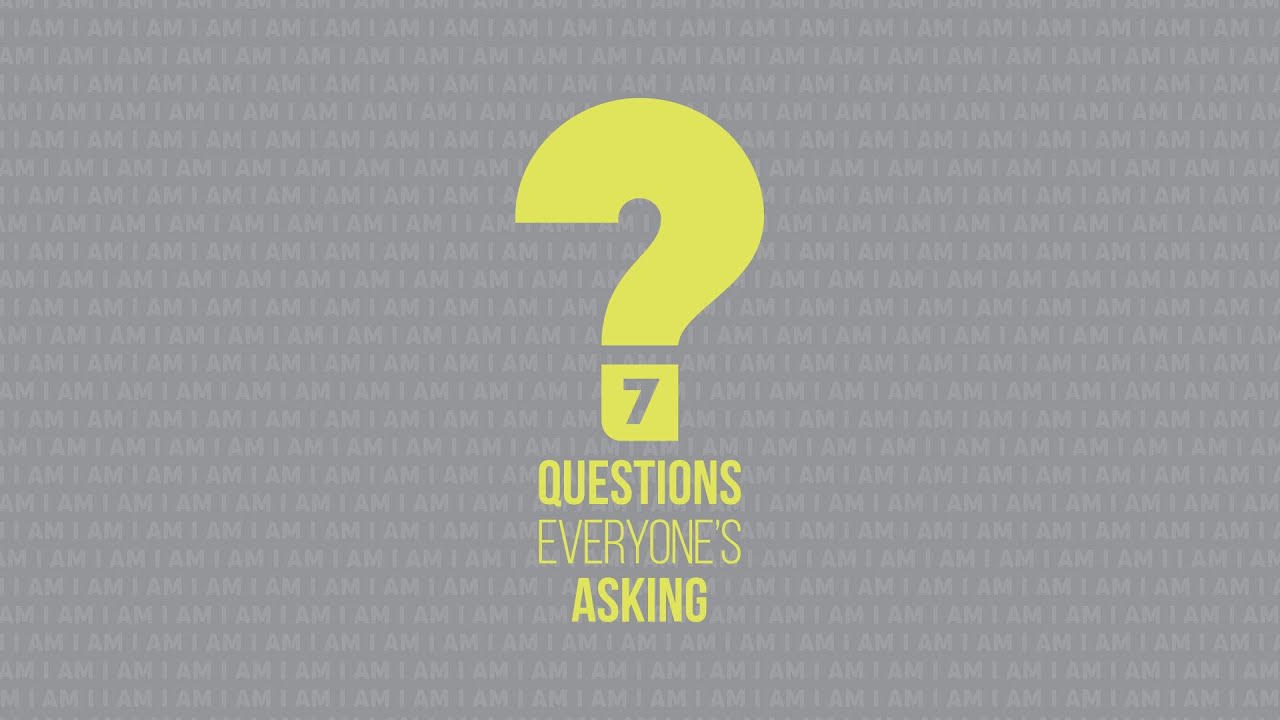 The Question Beneath Our Anxiety | 7 Questions - Part 2