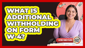 What Is Additional Withholding On Form W-4? - Latino Family Filing