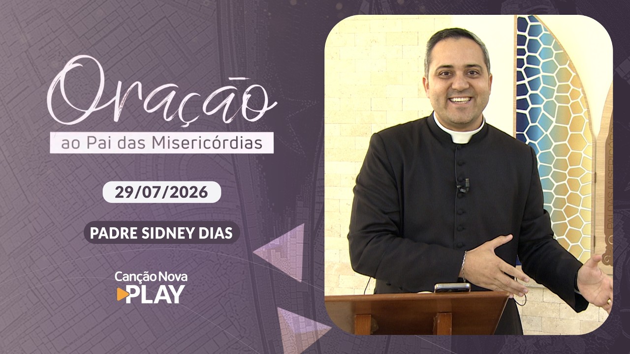 Oração ao Pai das Misericórdias - 29/07/2026